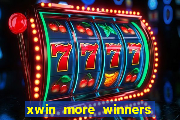 xwin more winners more fun